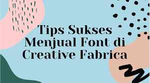 Beberapa Tips Cara Menjual Font